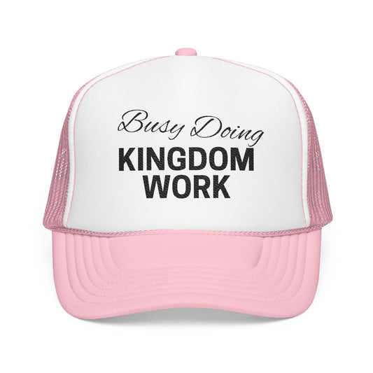 "Busy Doing Kingdom Work" Embroidered Foam Trucker Hat